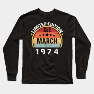 Est March 1974 Limited Edition 50th Birthday Gifts 50 Years Old Long Sleeve T-Shirt